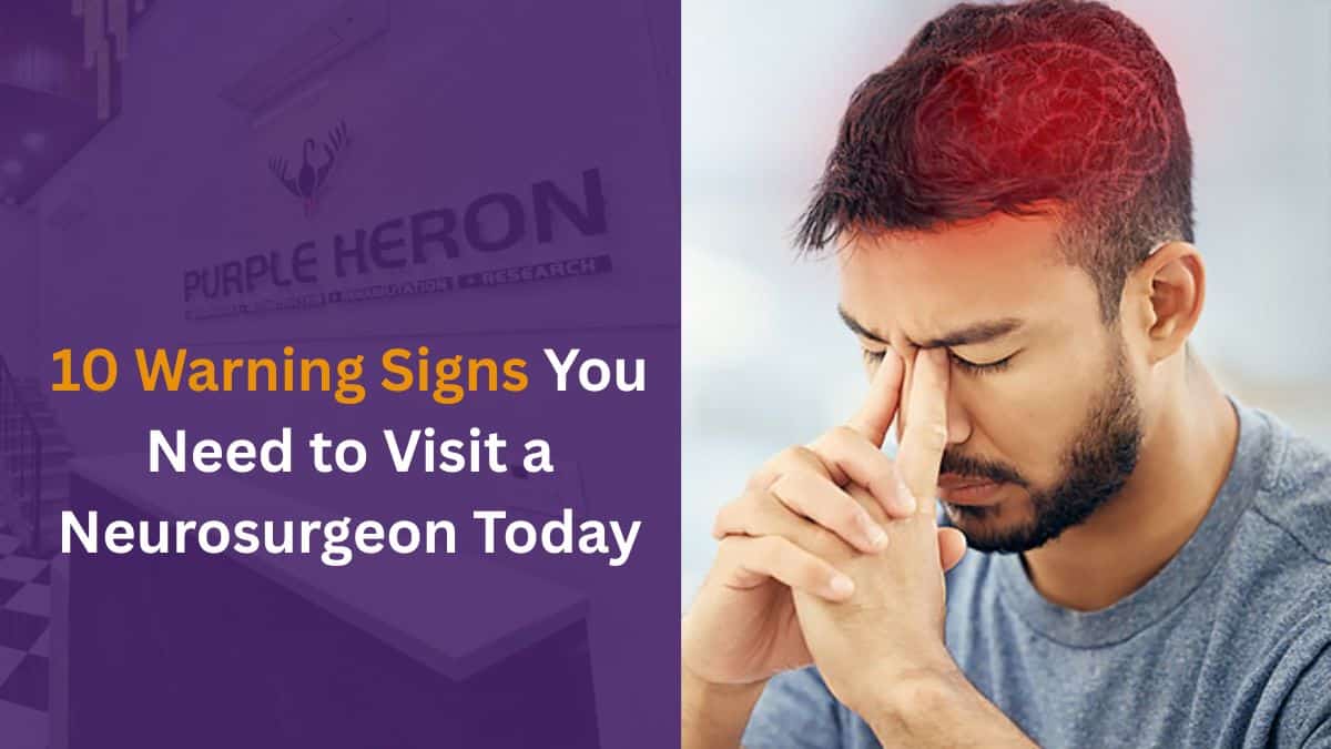 10 Warning Signs You Need to Visit a Neurosurgeon Today