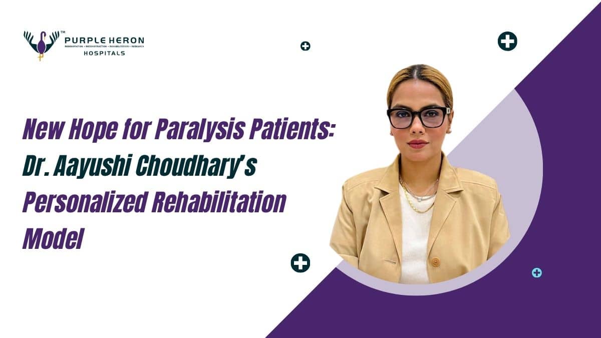 New Hope for Paralysis Patients: Dr. Aayushi Choudhary’s Personalized Rehabilitation Model